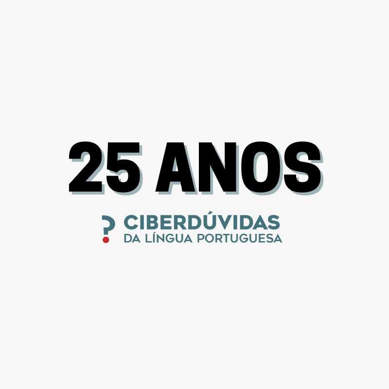A cuidar da língua portuguesa: ainda os 25 anos do Ciberdúvidas